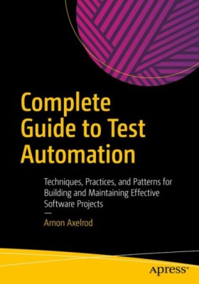 Complete Guide to Test Automation: Techniques, Practices, and Patterns for Building and Maintaining Effective Software Projects foto