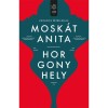 Horgonyhely - Mosk&aacute;t Anita