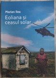 Cumpara ieftin MARIAN ILEA - EOLIANA SI CEASUL SOLAR (PROZA SCURTA) [2021]
