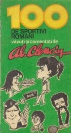 100 de sportivi romani vazuti si comentati de Al. Clenciu foto