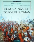 Neagu Djuvara, Radu Oltean, Simona Bucan - Cum s-a nascut poporul roman