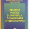 RELATIILE PUBLICE SI UNIVERSUL COMUNICARII INTERNATIONALE de SIMONA MIRELA MICULESCU , MIRELA MUSTATA , 2003