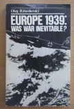 Europe 1939, was war inevitable? / Oleg Rzheshevsky