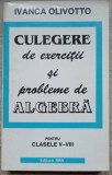CULEGERE DE EXERCITII SI PROBLEME DE ALGEBRA PENTRU CLASELE V-VIII-IVANCA OLIVOTTO-336057