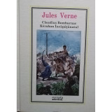 Jules Verne - Claudius Bombarnac. Keraban Incapatanatul (editia 2010)
