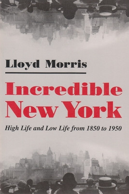Incredible New York: High Life and Low Life from 1850 to 1950 foto