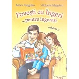 POVESTI CU INGERI PENTRU INGERASI VOL.2-LEON MAGDAN, VICTORIA MAGDAN-268048