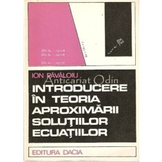 Introducere In Teoria Aproximarii Solutiilor Ecuatiilor - Ion Pavaloiu