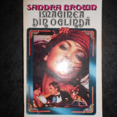 SANDRA BROWN - IMAGINEA DIN OGLINDA