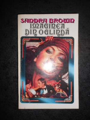 SANDRA BROWN - IMAGINEA DIN OGLINDA foto