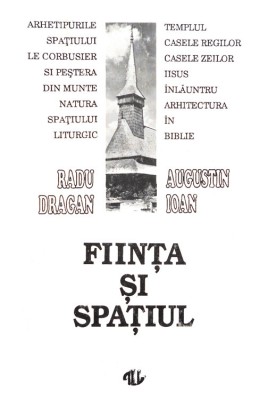 Augustin Ioan - Fiinta si Spatiul arhitectura religioasa catedrala biserica foto