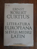 Literatura europeana si evul mediu latin - Ernest Robert Curtius / R3P5F, Alta editura