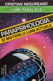 Cumpara ieftin Parapsihologia și misterele lumii actuale - 1994 - Cristian Negureanu (J375)