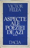 Aspecte ale Poeziei de Azi Vol. 3 - Victor Felea, Dacia 1984, Beletristica, Biografii, Carte Romana