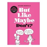 But Like Maybe Don&#039;t? : What Not to Do When Dating