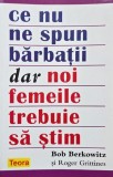 Ce nu ne spun barbatii dar noi femeile trebuie sa stim - Bob Berkowitz, Roger Grittines