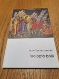 TEOLOGIA BOLII - Jean-Claude Larchet - Oastea Domnului, Sibiu, 2005, 172 p.