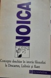 CONCEPTE DESCHISE IN ISTORIA FILOZOFIEI LA DESCARTES, LEIBNIZ SI KANT - NOICA