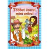 T&ouml;bbet &eacute;sszel, mint erővel - Benedek Elek