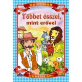 T&ouml;bbet &eacute;sszel, mint erővel - Benedek Elek