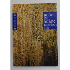 ADANC PE ADANC - DIN CREATIA POETICA A CLERULUI ORTODOX ROMAN DE AZI , antologie realizata de IOAN PETRAS , 2006