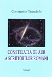 AMS -CONSTANTIN TRANDAFIR-CONSTELATIA DE AUR A SCRIIORILOR ROMANI (AUTOGRAF)
