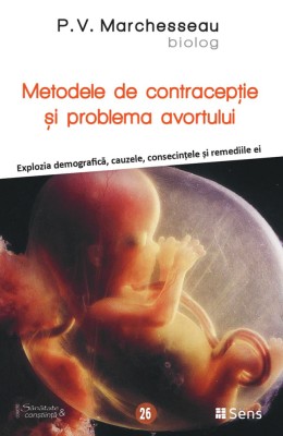 Metodele de contracepție și problema avortului - P.V. Marchesseau Ed. Sens 2024 foto