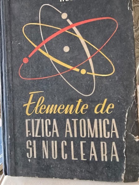 Helmut Lindner - Elemente de fizica atomica si nucleara - 1960