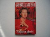 Parfumul gloriei - Barbara Harrison
