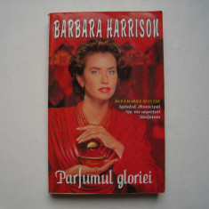 Parfumul gloriei - Barbara Harrison