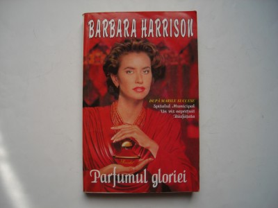 Parfumul gloriei - Barbara Harrison foto