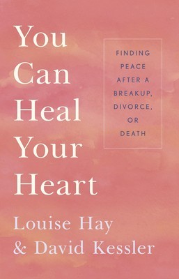 You Can Heal Your Heart: Finding Peace After a Breakup, Divorce, or Death foto