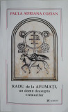 Radu de la Afumati, un domn deasupra vermurilor &ndash; Paula Adriana Cozian