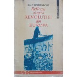 REFLECTII ASUPRA REVOLUTIEI DIN EUROPA-RALF DAHRENDORF-219494