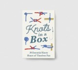 Knots in a Box: 30 Essential Knots; Hours of Timeless Fun