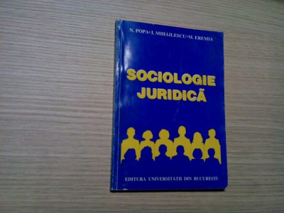 SOCIOLOGIE JURIDICA - N. Popa, I. Mihailescu, M. Eremia - 2000, 124 p. foto