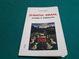 SF&Acirc;NTUL GRAAL *ISTORIE ȘI SIMBOLURI / PATRICK RIVIERE / 2000 *