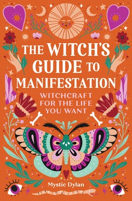 The Witch&amp;#039;s Guide to Manifestation: Witchcraft for the Life You Want foto