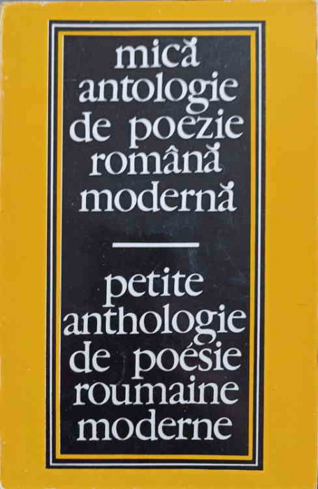 MICA ANTOLOGIE DE POEZIE ROMANA MODERNA. EDITIE BILINGVA ROMANA-FRANCEZA-ANTOLOGIE, CUVANT INAINTE SI PREZENTARI