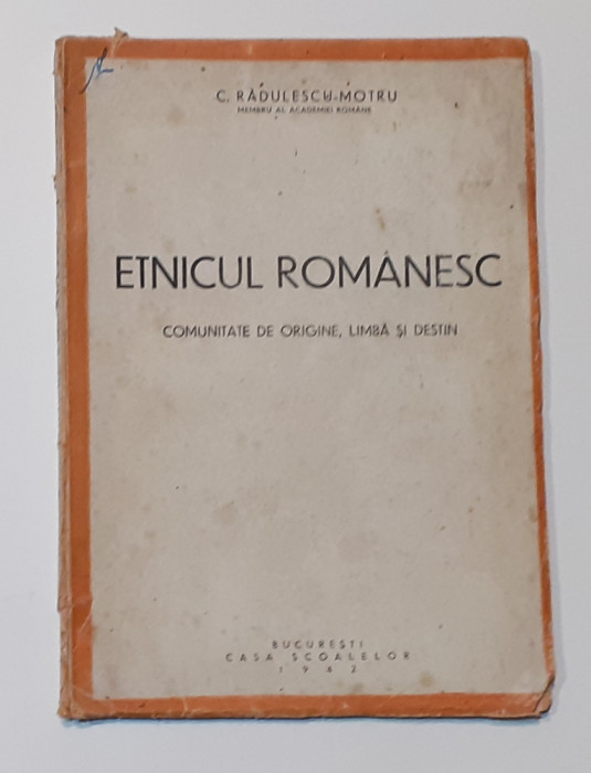 C. Radulescu-Motru - Etnicul Romanesc Comunitate De Origine Limba Si Destin 1942