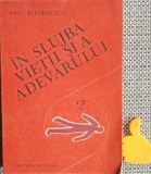 In slujba vietii si a adevarului, vol. 3 Paul Stefanescu