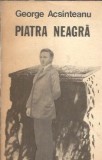 Cumpara ieftin Piatra neagra de George Acsinteanu, Editura Minerva 1990, 397 pagini, Literatura Romana Clasica