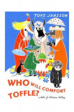 Who Will Comfort Toffle?: A Tale of Moomin Valley | Tove Jansson, Sophie Hannah, Sort Of Books