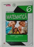 MATEMATICA , ALGEBRA , GEOMETRIE , CLASA A - 6 - A , PARTEA I de ION TUDOR , 2014