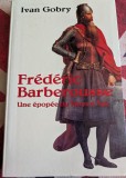 Ivan Gobry, Frederic Barberousse, Une epopee du moyen age