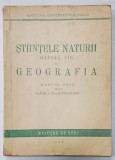 STIINTELE NATURII ( NATURA VIE ) si GEOGRAFIA , MANUAL UNIC PENTRU CLASA A - III -A , 1948