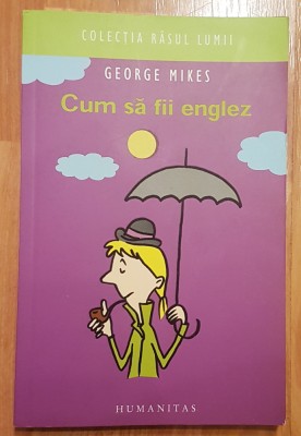 Cum sa fii englez de George Mikes. Colectia Rasul lumii foto