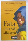 FATA CU VAL ALBASTRU de STEFANA CHELSAU , 2023