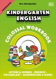 Mrs Wordsmith Kindergarten English Colossal Workbook, Grade 1: Letters and Sounds, Phonics, Vocabulary, Handwriting and More!