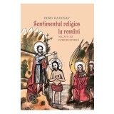 Sentimentul religios la romani Sec.XVII-XX. O privire istorica - Doru Radosav